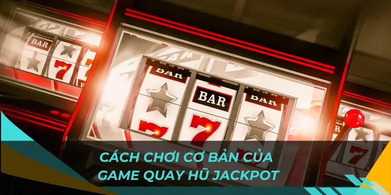 Game quay hũ Jackpot