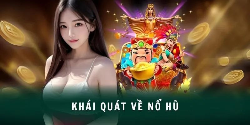 Khái quát về nổ hũ